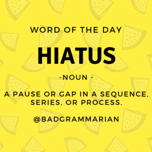 hiatus word of the day