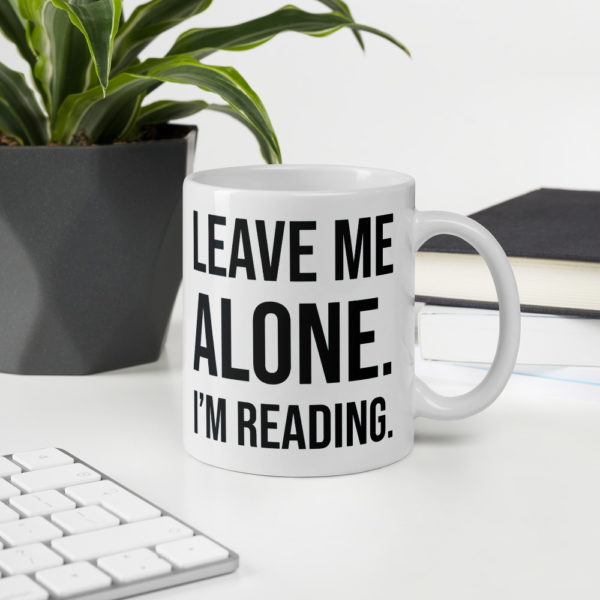 Leave me alone, I'm reading - White Mug