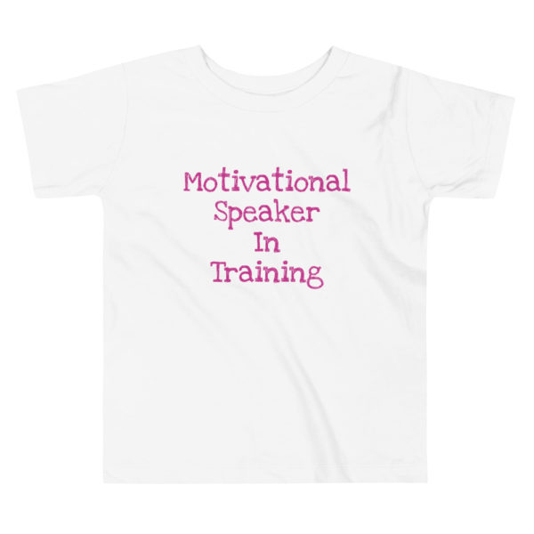 "Motivational Speaker In Training" Toddler Short Sleeve Tee