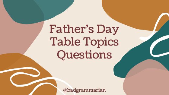 Fathers Day Table Topics Questions Fathers Day Table Topics Questions