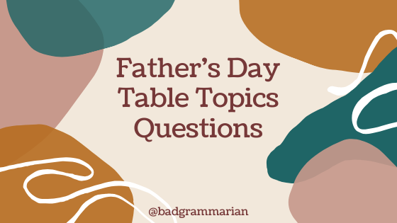 Father S Day Table Topics Questions For