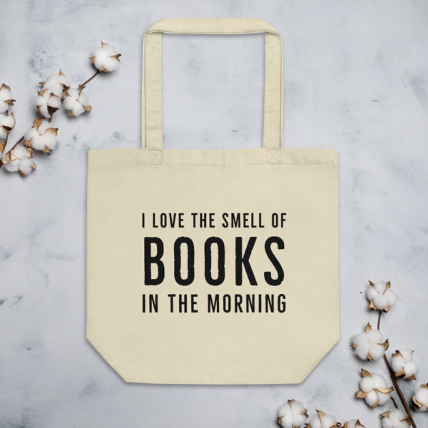 "I Love the Smell of Books in the Morning" Eco Tote Bag