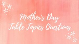 Mothers Day Table Topics Questions