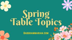 Spring Table Topics