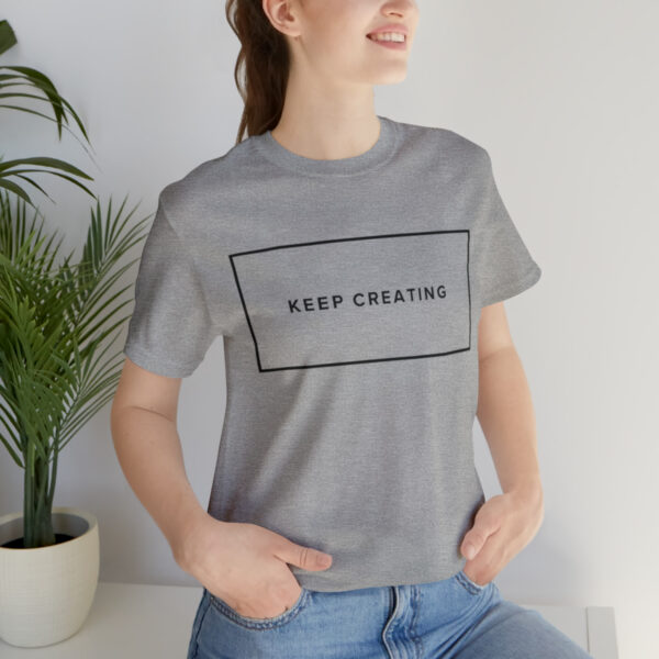 "Keep Creating" Unisex Jersey Short Sleeve Tee, Black Text, S - 3XL, Various Colors - Image 45