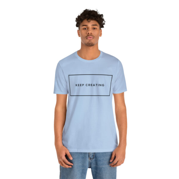 "Keep Creating" Unisex Jersey Short Sleeve Tee, Black Text, S - 3XL, Various Colors - Image 29