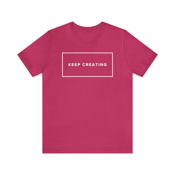 "Keep Creating" Unisex Jersey Short Sleeve Tee, White Text, S - 3XL, Various Colors - Image 50