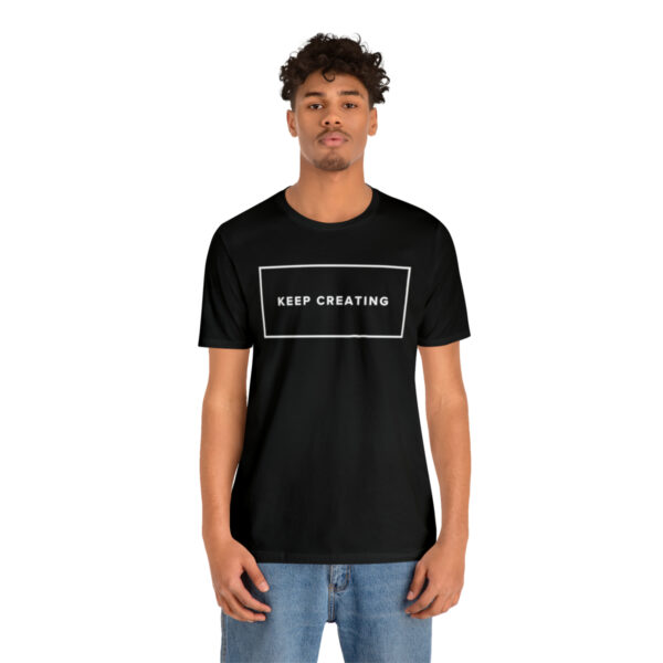 "Keep Creating" Unisex Jersey Short Sleeve Tee, White Text, S - 3XL, Various Colors - Image 5