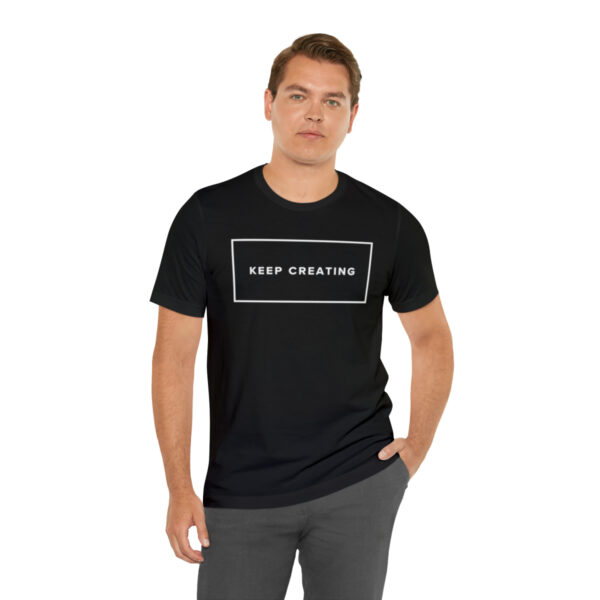 "Keep Creating" Unisex Jersey Short Sleeve Tee, White Text, S - 3XL, Various Colors - Image 7