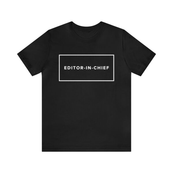 "Editor-In-Chief" Unisex Jersey Short Sleeve Tee - White Text, S - 3XL, Various Colors - Image 2