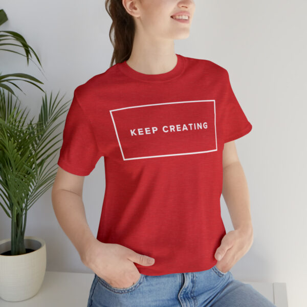 "Keep Creating" Unisex Jersey Short Sleeve Tee, White Text, S - 3XL, Various Colors - Image 61