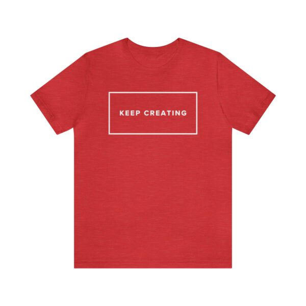 "Keep Creating" Unisex Jersey Short Sleeve Tee, White Text, S - 3XL, Various Colors - Image 62