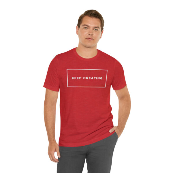 "Keep Creating" Unisex Jersey Short Sleeve Tee, White Text, S - 3XL, Various Colors - Image 67