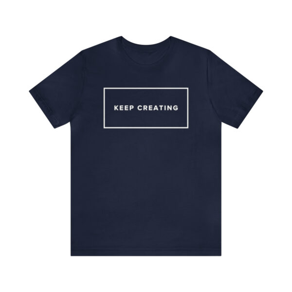"Keep Creating" Unisex Jersey Short Sleeve Tee, White Text, S - 3XL, Various Colors - Image 26