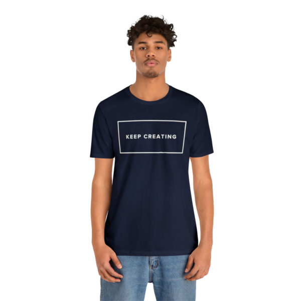 "Keep Creating" Unisex Jersey Short Sleeve Tee, White Text, S - 3XL, Various Colors - Image 29