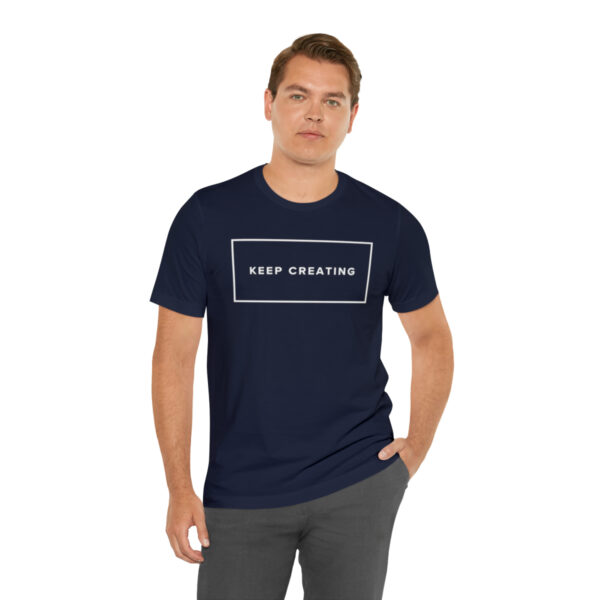 "Keep Creating" Unisex Jersey Short Sleeve Tee, White Text, S - 3XL, Various Colors - Image 31
