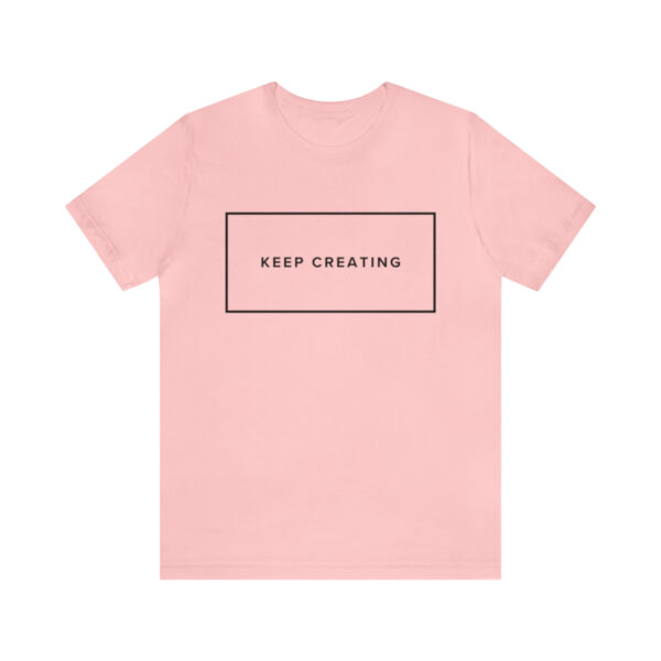 "Keep Creating" Unisex Jersey Short Sleeve Tee, Black Text, S - 3XL, Various Colors - Image 50