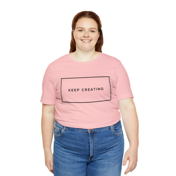 "Keep Creating" Unisex Jersey Short Sleeve Tee, Black Text, S - 3XL, Various Colors - Image 56