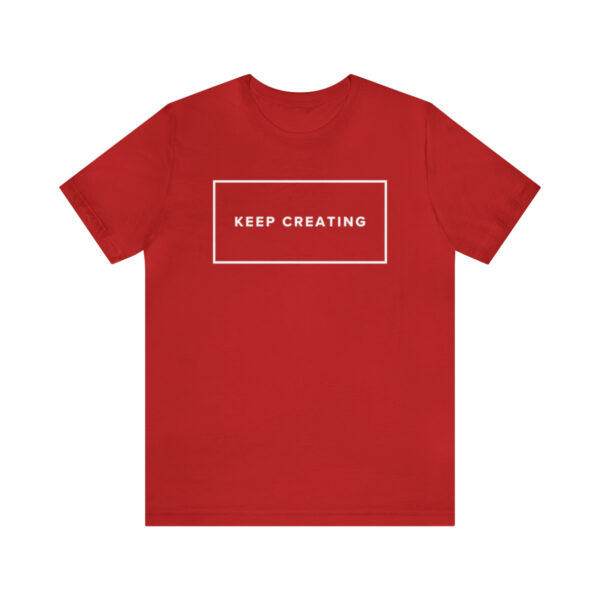 "Keep Creating" Unisex Jersey Short Sleeve Tee, White Text, S - 3XL, Various Colors - Image 74