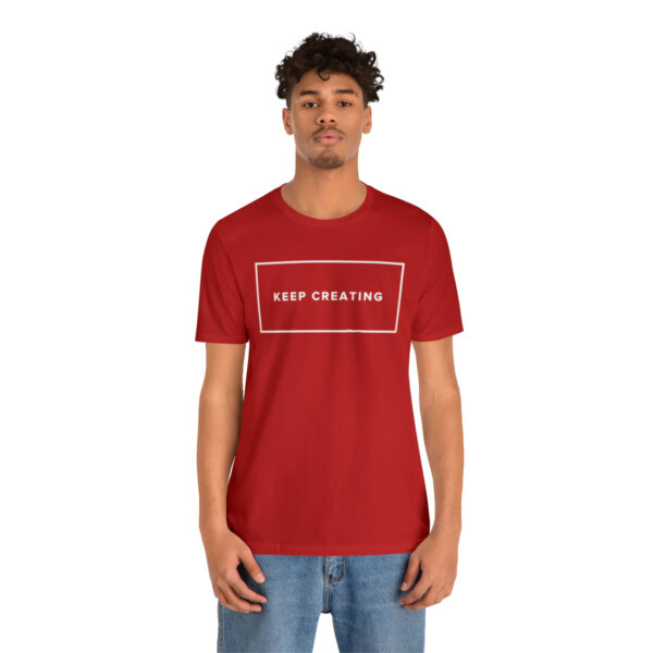 "Keep Creating" Unisex Jersey Short Sleeve Tee, White Text, S - 3XL, Various Colors - Image 77