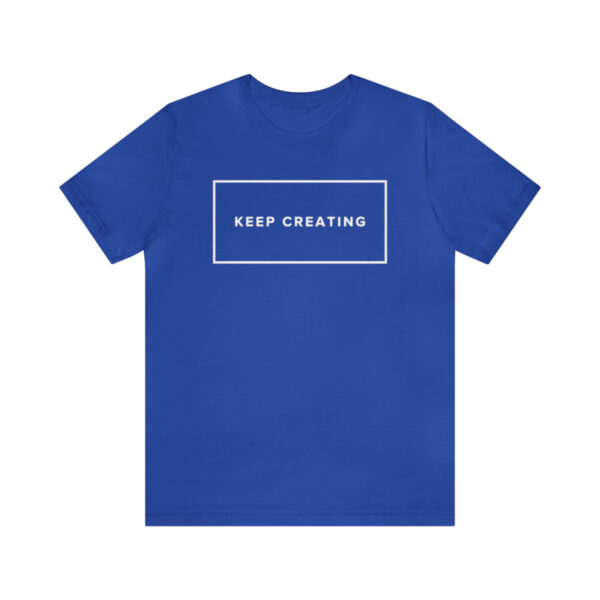 "Keep Creating" Unisex Jersey Short Sleeve Tee, White Text, S - 3XL, Various Colors - Image 14