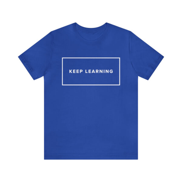 "Keep Learning" Unisex Jersey Short Sleeve Tee - White Text, S - 3XL, Various Colors - Image 14