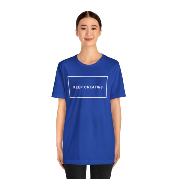"Keep Creating" Unisex Jersey Short Sleeve Tee, White Text, S - 3XL, Various Colors - Image 16