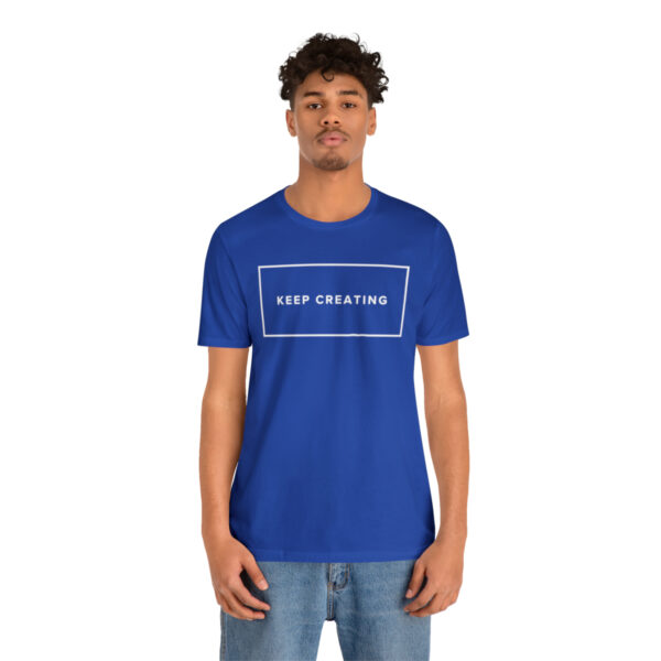 "Keep Creating" Unisex Jersey Short Sleeve Tee, White Text, S - 3XL, Various Colors - Image 17