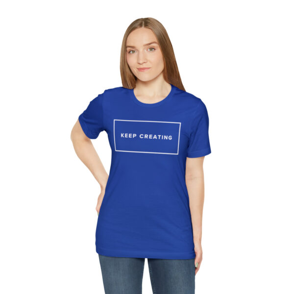 "Keep Creating" Unisex Jersey Short Sleeve Tee, White Text, S - 3XL, Various Colors - Image 18