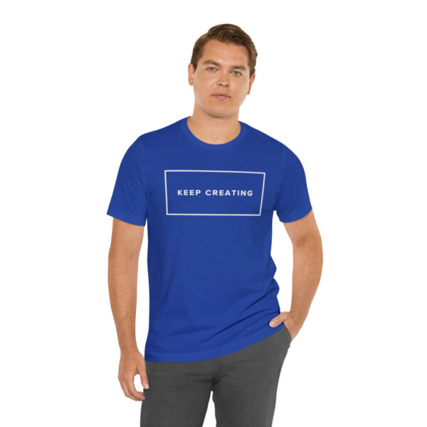 "Keep Creating" Unisex Jersey Short Sleeve Tee, White Text, S - 3XL, Various Colors - Image 19