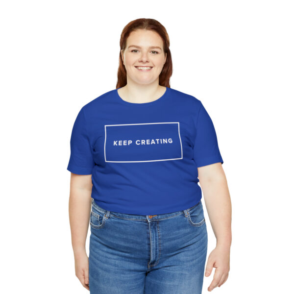 "Keep Creating" Unisex Jersey Short Sleeve Tee, White Text, S - 3XL, Various Colors - Image 20