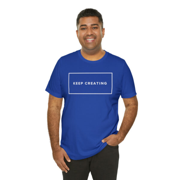 "Keep Creating" Unisex Jersey Short Sleeve Tee, White Text, S - 3XL, Various Colors - Image 21
