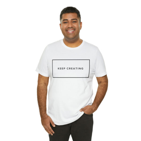 "Keep Creating" Unisex Jersey Short Sleeve Tee, Black Text, S - 3XL, Various Colors