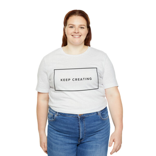 "Keep Creating" Unisex Jersey Short Sleeve Tee, Black Text, S - 3XL, Various Colors - Image 20